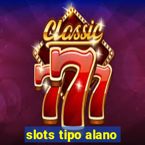 slots tipo alano