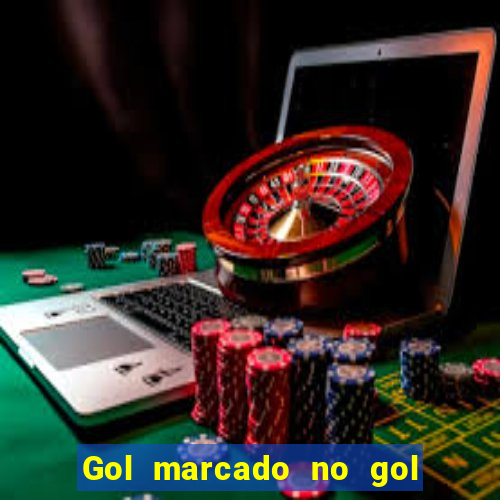 Gol marcado no gol marcado betano