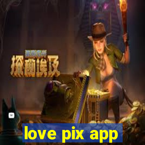 love pix app