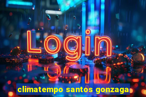 climatempo santos gonzaga