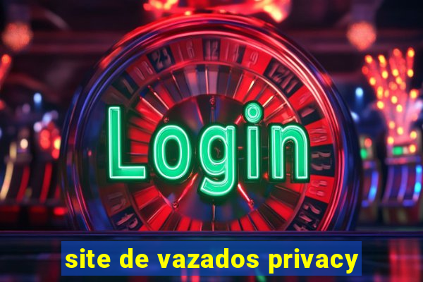site de vazados privacy