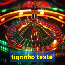 tigrinho teste