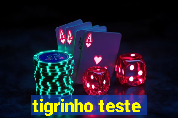 tigrinho teste