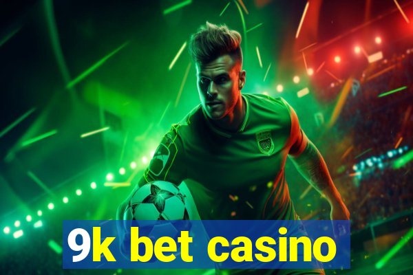 9k bet casino