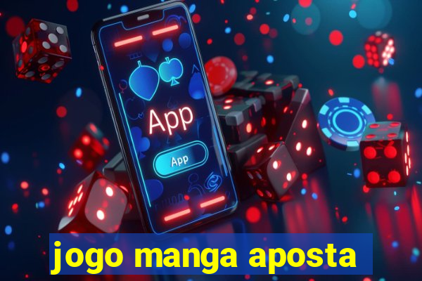 jogo manga aposta