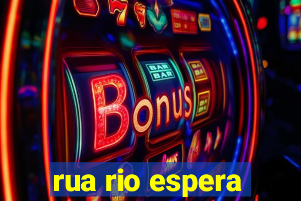rua rio espera