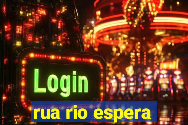 rua rio espera