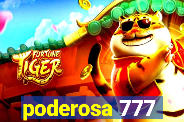 poderosa 777