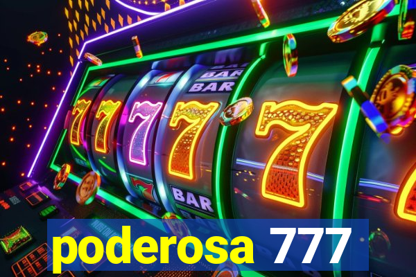 poderosa 777