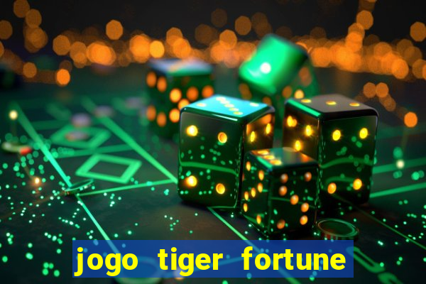 jogo tiger fortune paga mesmo