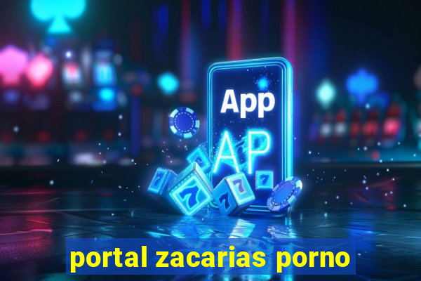 portal zacarias porno