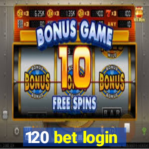 120 bet login