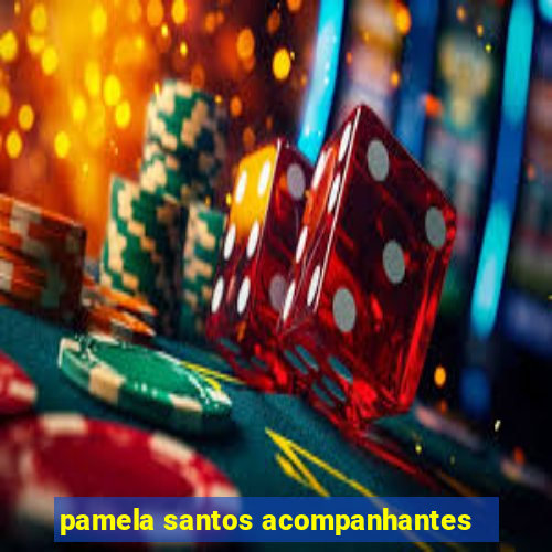 pamela santos acompanhantes