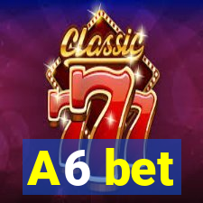 A6 bet