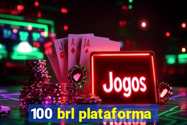 100 brl plataforma