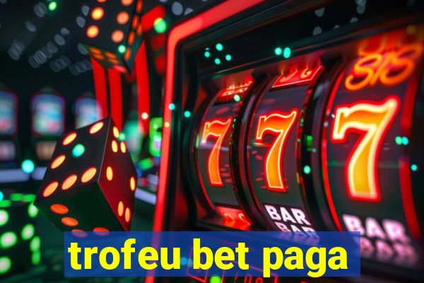 trofeu bet paga