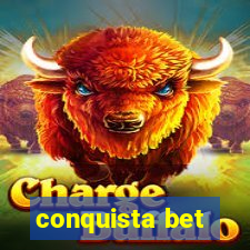 conquista bet