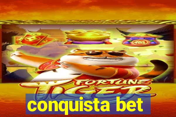 conquista bet