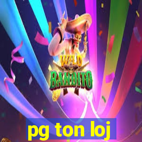pg ton loj