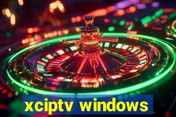 xciptv windows