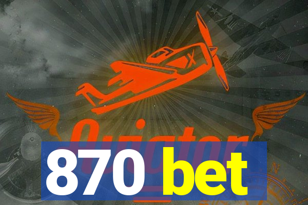 870 bet