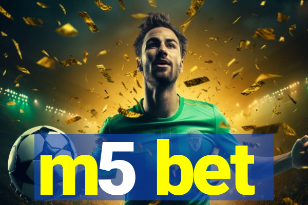 m5 bet