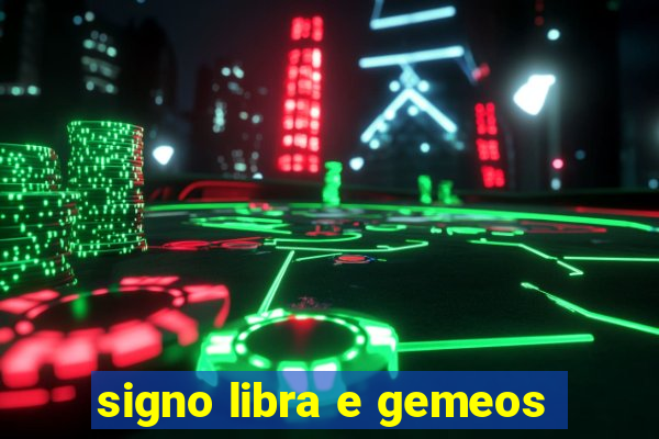 signo libra e gemeos