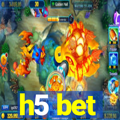 h5 bet