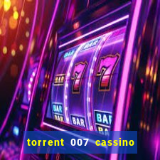 torrent 007 cassino royale legendado
