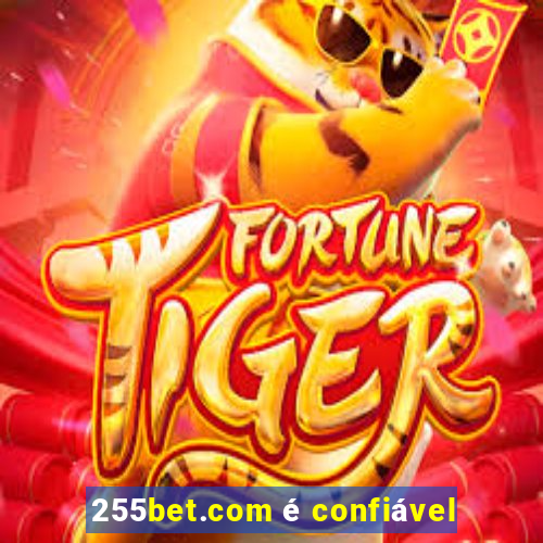 255bet.com é confiável