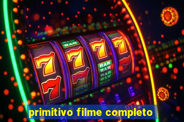 primitivo filme completo