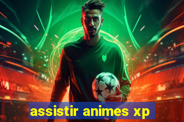 assistir animes xp