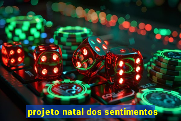 projeto natal dos sentimentos