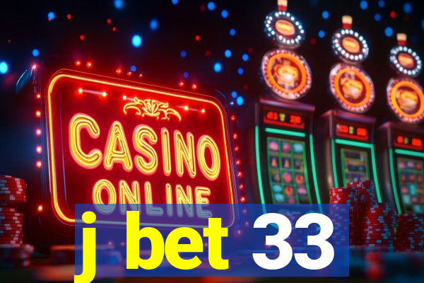 j bet 33