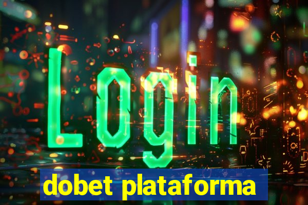 dobet plataforma