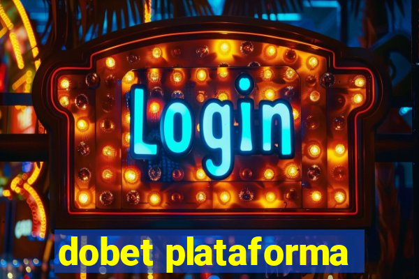 dobet plataforma