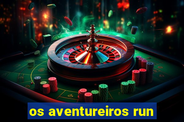 os aventureiros run