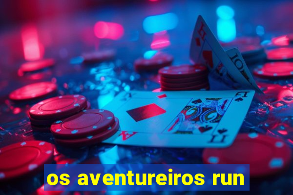 os aventureiros run