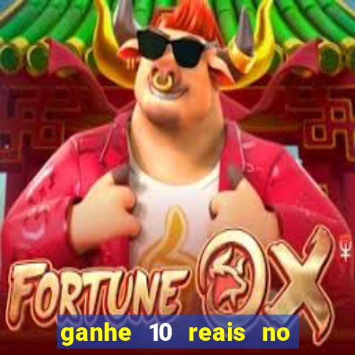 ganhe 10 reais no cadastro bet