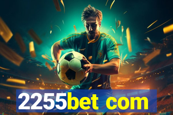 2255bet com