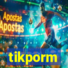 tikporm