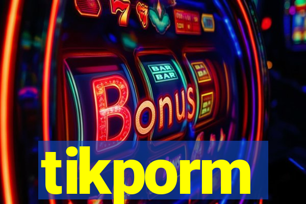 tikporm