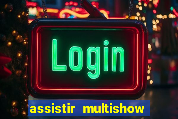 assistir multishow de graça