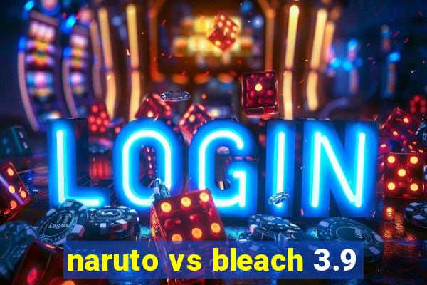 naruto vs bleach 3.9