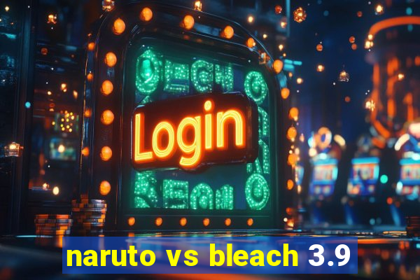naruto vs bleach 3.9