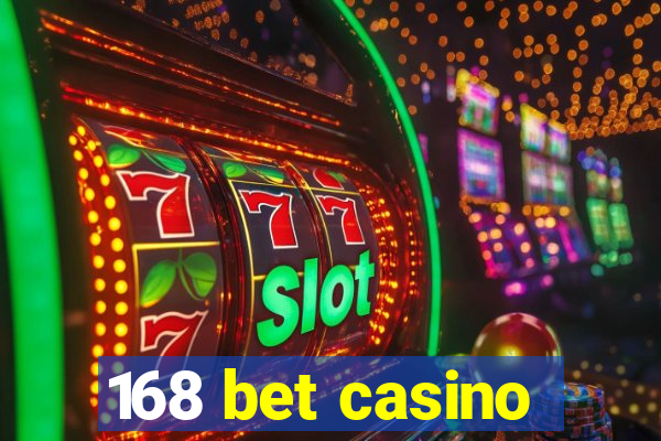 168 bet casino