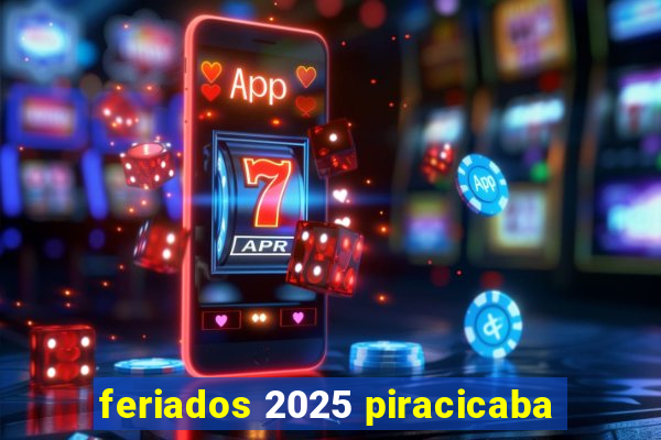 feriados 2025 piracicaba