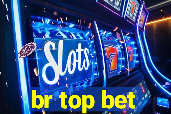 br top bet