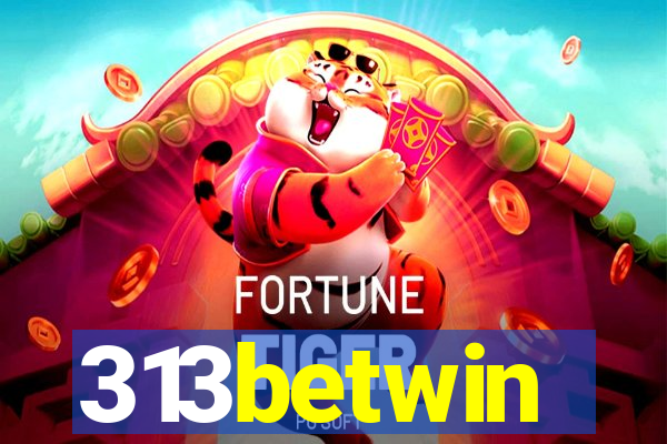 313betwin
