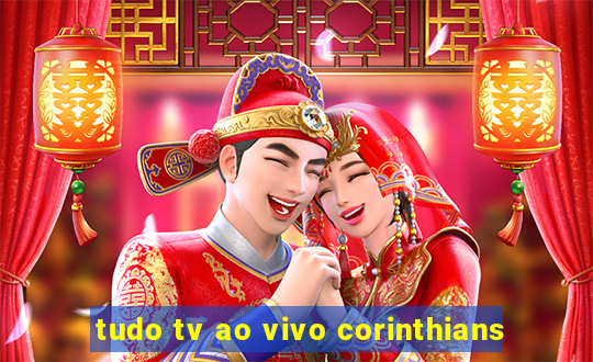 tudo tv ao vivo corinthians